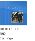 FRIEDER BERLIN TRIO: Soul Fingers